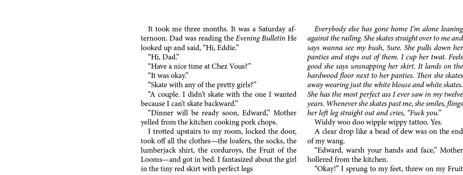 It took me three months. It was a Saturday afternoon . Dad was reading the Evening Bulletin He looked up and said, “H...