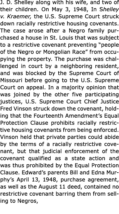 J. D. Shelley along with his wife, and two of their children. On May 3, 1948, In Shelley v. Kraemer, the U.S. Supreme...