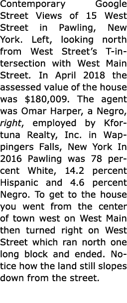 Contemporary Google Street Views of 15 West Street in ﻿Pawling, New York. Left, looking north from West Street’s T-in...