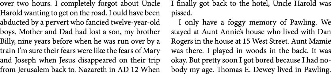 over two hours. I completely forgot about Uncle Harold wanting to get on the road. I ould have been abducted by a per...