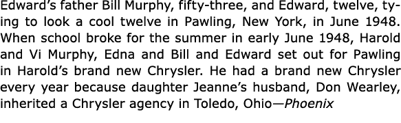 Edward’s father Bill Murphy, fifty-three, and Edward, twelve, tying to look a cool twelve in ﻿Pawling, New York, in J...