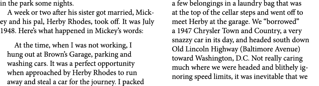 in the park some nights. A week or two after his sister got married, Mickey and his pal, ﻿Herby Rhodes, took off. It ...