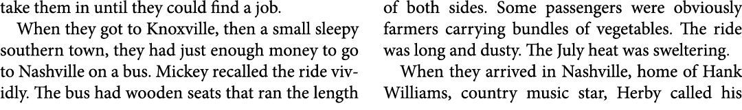 take them in until they could find a job. When they got to Knoxville, then a small sleepy southern town, they had jus...