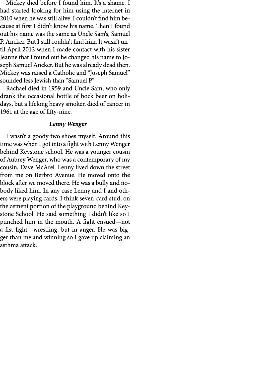 Mickey died before I found him. It’s a shame. I had started looking for him using the internet in 2010 when he was st...