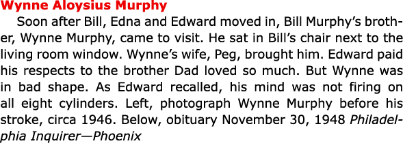 Wynne Aloysius Murphy Soon after Bill, Edna and Edward moved in, Bill Murphy’s brother, Wynne Murphy, came to visit. ...