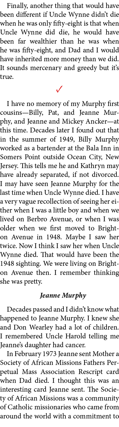 Finally, another thing that would have been different if Uncle Wynne didn’t die when he was only fifty-eight is that ...