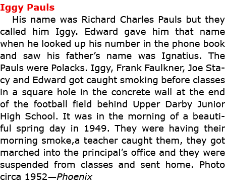 ﻿Iggy Pauls His name was Richard Charles Pauls but they called him Iggy. Edward gave him that name when he looked up...