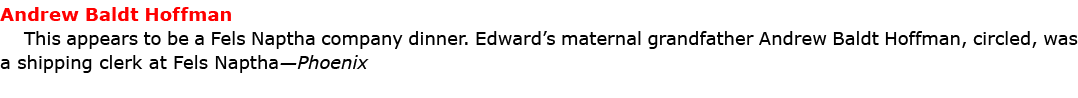 Andrew Baldt Hoffman This appears to be a Fels Naptha company dinner. Edward’s maternal grandfather Andrew Baldt Hoff...