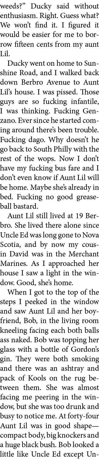 weeds?” ﻿Ducky said without enthusiasm. Right. Guess what? We won’t find it. I figured it would be easier for me to b...