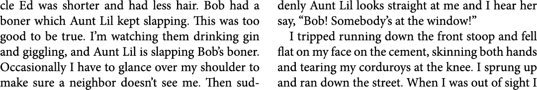 cle Ed was shorter and had less hair. Bob had a boner which Aunt Lil kept slapping. This was too good to be true. I’m...