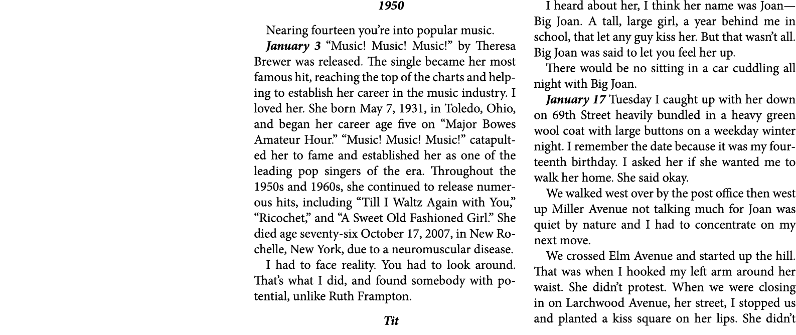 1950 Nearing fourteen you’re into popular music. January 3 “Music! Music! Music!” by ﻿Theresa Brewer was released. Th...
