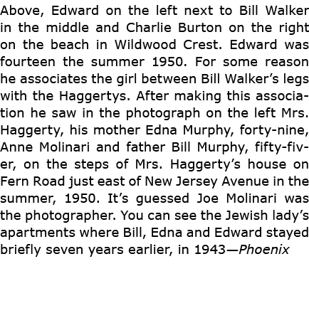 Above, Edward on the left next to ﻿Bill Walker in the middle and ﻿Charlie Burton on the right on the beach in ﻿﻿﻿﻿Wil...