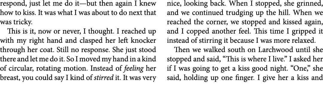respond, just let me do it—but then again I knew how to kiss. It was what I was about to do next that was tricky. Thi...