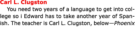 Carl L. Clugston You need two years of a language to get into college so i Edward has to take another year of Spanis...