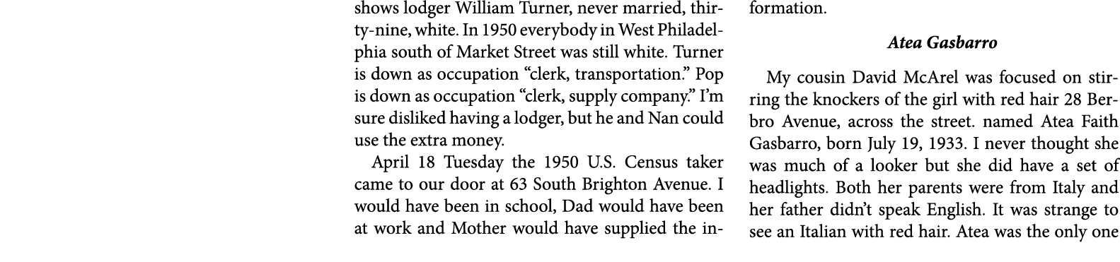 shows lodger ﻿William Turner, never married, thirty-nine, white. In 1950 everybody in West Philadelphia south of Mark...