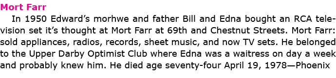 Mort Farr In 1950 Edward’s morhwe and father Bill and Edna bought an RCA television set it’s thought at Mort Farr at ...