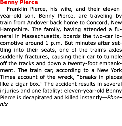 Benny Pierce Franklin Pierce, his wife, and their eleven-year-old son, Benny Pierce, are traveling by train from Ando...