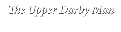 The Upper Darby Man
