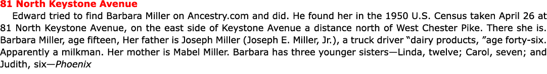 81 North Keystone Avenue Edward tried to find Barbara Miller on Ancestry.com and did. He found her in the 1950 U.S. C...