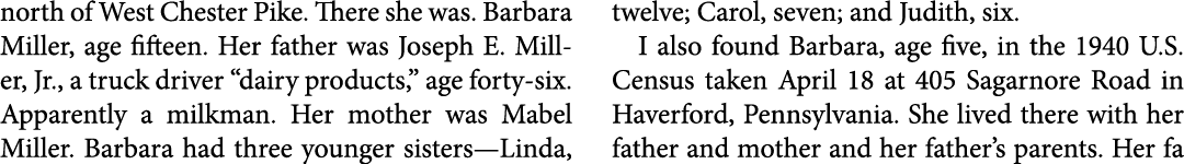 north of West Chester Pike. There she was. Barbara Miller, age fifteen. Her father was Joseph E. Miller, Jr., a truck...