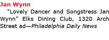 Jan Wynn “Lovely Dancer and Songstress Jan Wynn” Elks Dining Club, 1320 Arch Street ad—Philadelphia Daily News 