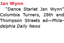 Jan Wynn “Dance Starlet Jan Wynn” Columbia Turners, 28th and Thompson Streets ad—Philadelphia Daily News 