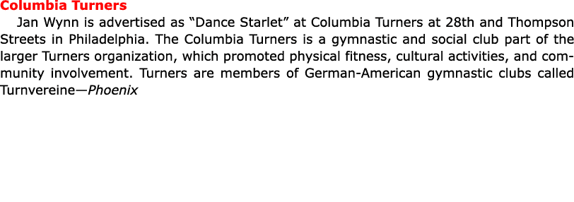 Columbia Turners Jan Wynn is advertised as “Dance Starlet” at Columbia Turners at 28th and Thompson Streets in Philad...