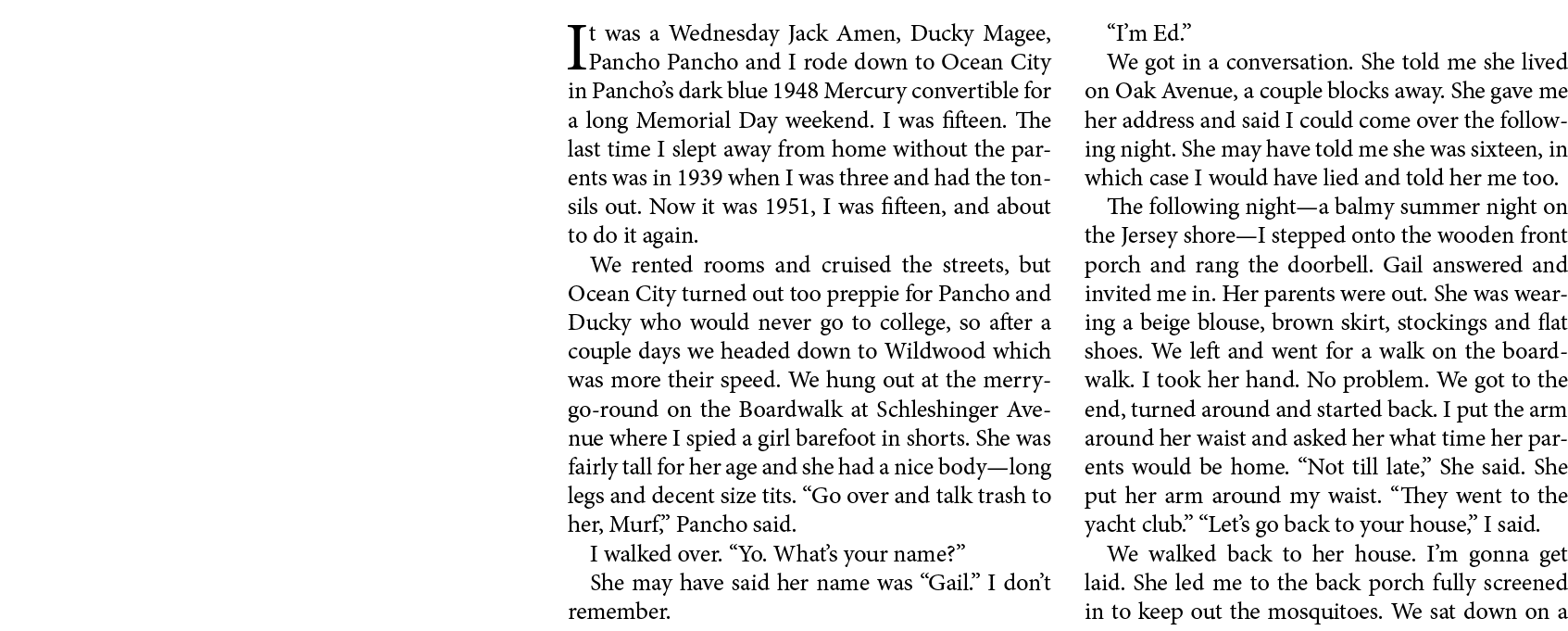It was a Wednesday ﻿Jack Amen, ﻿﻿Ducky Magee, ﻿Pancho Pancho and I rode down to ﻿Ocean City in Pancho’s dark blue 194...