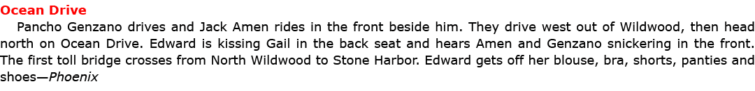 Ocean Drive Pancho Genzano drives and Jack Amen rides in the front beside him. They drive west out of ﻿﻿Wildwood, the...