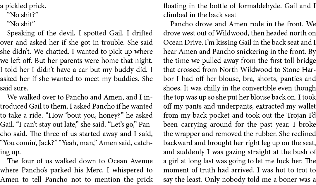 a pickled prick. “No shit?” “No shit” Speaking of the devil, I spotted Gail. I drifted over and asked her if she got ...