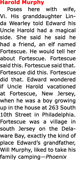 Harold Murphy Poses here with wife, Vi. His granddaughter Linda Wearley told Edward his Uncle Harold had a magical si...