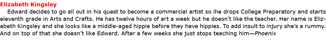 Elizabeth Kingsley Edward decides to go all out in his quest to become a commercial artist so ihe drops ﻿College Pre...