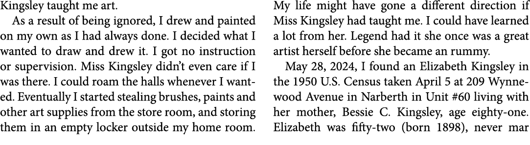 Kingsley taught me art. As a result of being ignored, I drew and painted on my own as I had always done. I decided wh...