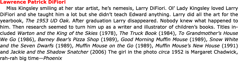 Lawrence Patrick DiFiori Miss Kingsley smiling at her star artist, he’s nemesis, Larry DiFiori. Ol’ Lady Kingsley lo...