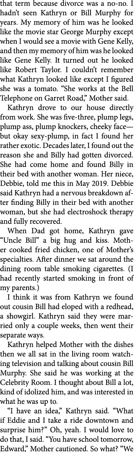 that term because ﻿divorce was a no-no. I hadn’t seen Kathryn or Bill Murphy for years. My memory of him was he looke...