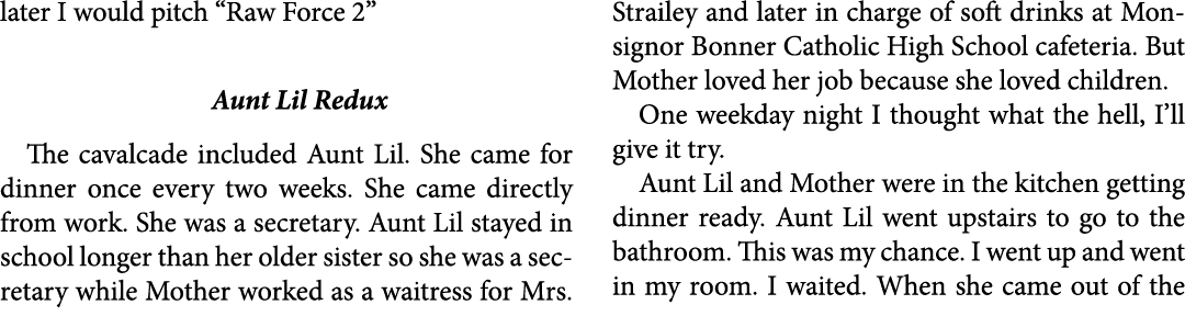 later I would pitch “﻿Raw Force 2” Aunt Lil Redux The cavalcade included Aunt Lil. She came for dinner once every two...