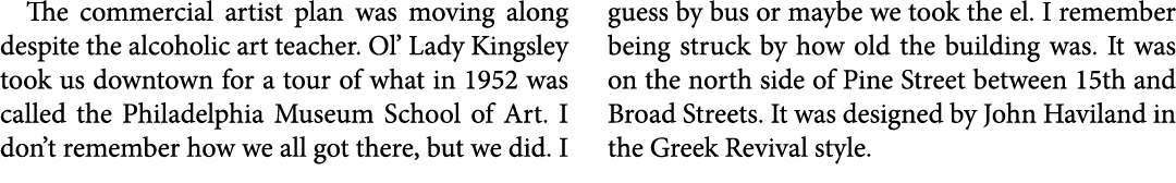 The commercial artist plan was moving along despite the ﻿alcoholic art teacher. Ol’ Lady Kingsley took us downtown fo...