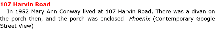 107 Harvin Road In 1952 ﻿Mary Ann Conway lived at ﻿107 Harvin Road, There was a divan on the porch then, and the por...