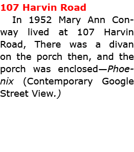 107 Harvin Road In 1952 ﻿Mary Ann Conway lived at ﻿107 Harvin Road, There was a divan on the porch then, and the por...