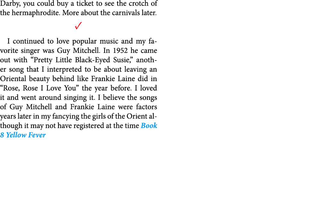 Darby, you could buy a ticket to see the crotch of the hermaphrodite. More about the carnivals later. ✓ I continued t...