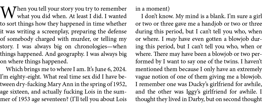 When you tell your story you try to remember what you did when. At least I did. I wanted to sort things how they happ...