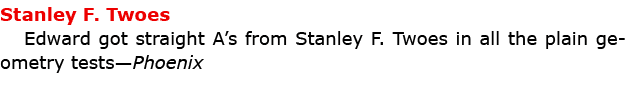 Stanley F. Twoes Edward got straight A’s from ﻿Stanley F. Twoes in all the plain geometry tests—Phoenix 