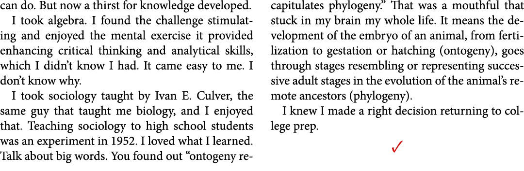 can do. But now a thirst for knowledge developed. I took algebra. I found the challenge stimulating and enjoyed the m...