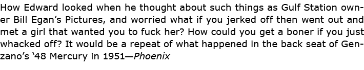 How Edward looked when he thought about such things as Gulf Station owner Bill Egan’s Pictures, and worried what if y...
