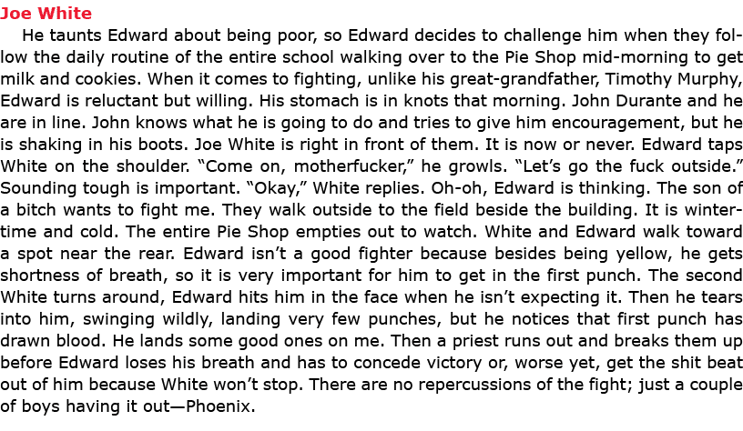 Joe White He taunts Edward about being poor, so Edward decides to challenge him when they follow the daily routine o...
