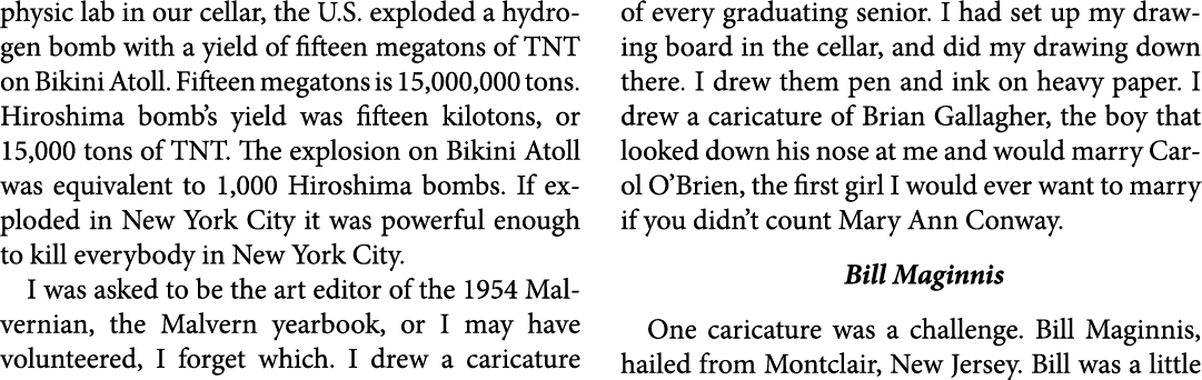 physic lab in our cellar, the U.S. exploded a hydrogen bomb with a yield of fifteen megatons of TNT on Bikini Atoll. ...