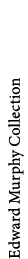 Edward Murphy Collection