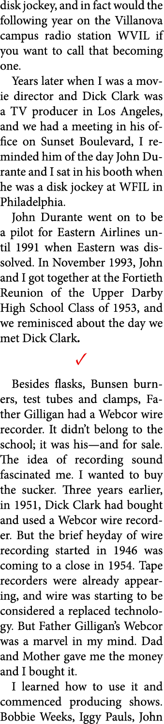 disk jockey, and in fact would the following year on the ﻿Villanova campus radio station WVIL if you want to call tha...