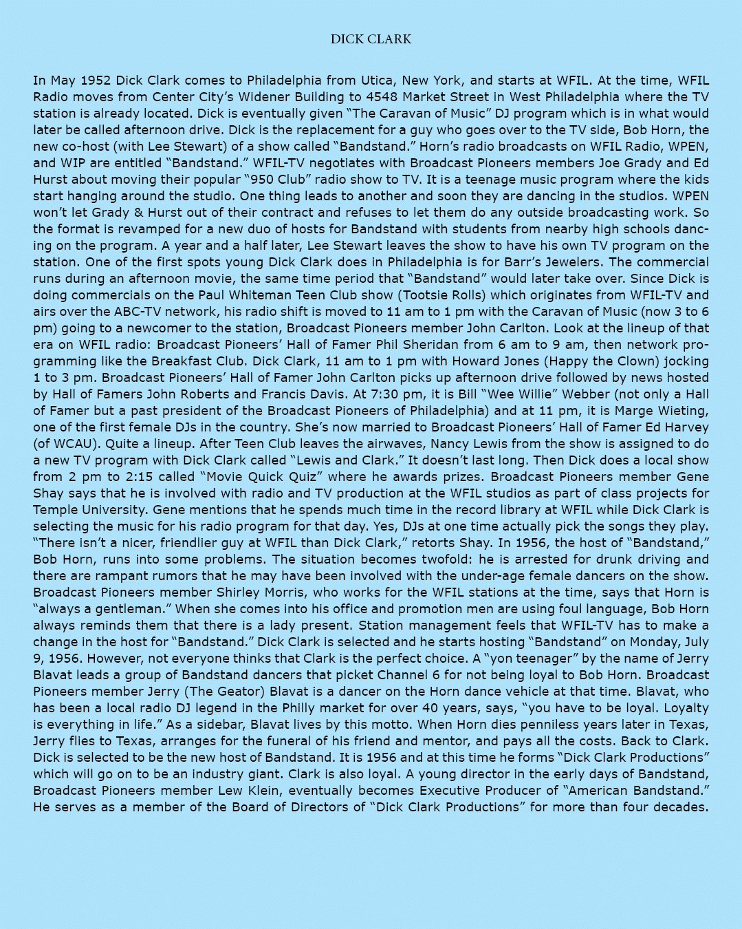 Dick clark In May 1952 Dick Clark comes to Philadelphia from Utica, New York, and starts at WFIL. At the time, WFIL R...