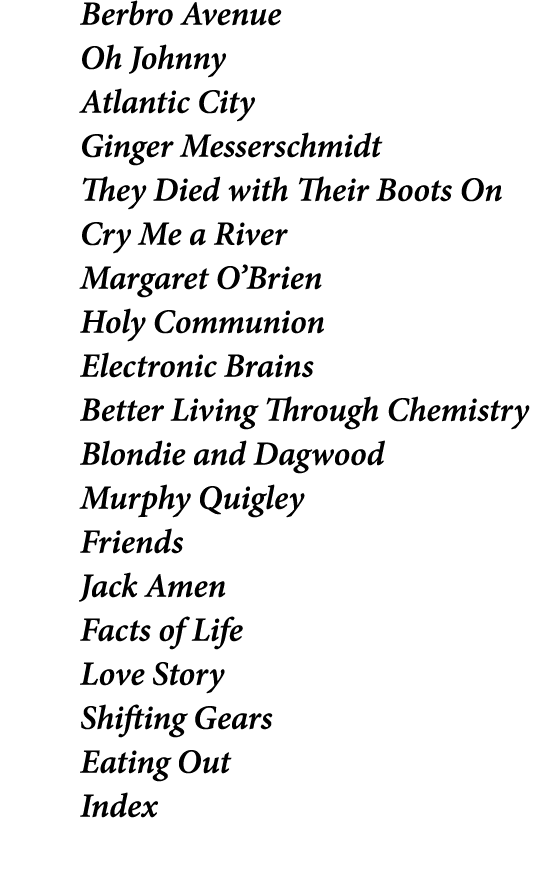 Berbro Avenue Oh Johnny Atlantic City Ginger Messerschmidt They Died with Their Boots On Cry Me a River Margaret O’Br...